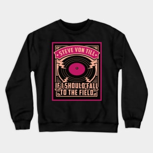 If I Should Fall To The Field Crewneck Sweatshirt